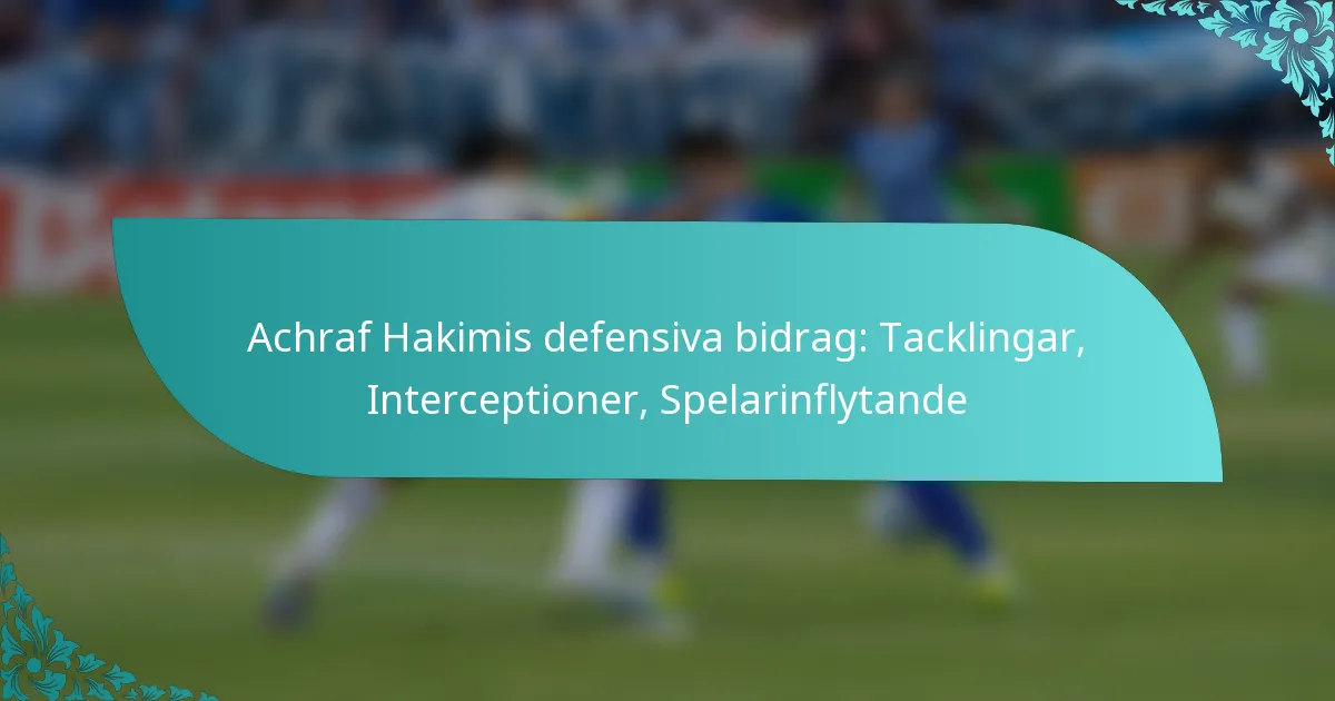 featured-image-achraf-hakimis-defensiva-bidrag-tacklingar-interceptioner-spelarinflytande