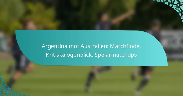 featured-image-argentina-mot-australien-matchflode-kritiska-ogonblick-spelarmatchups