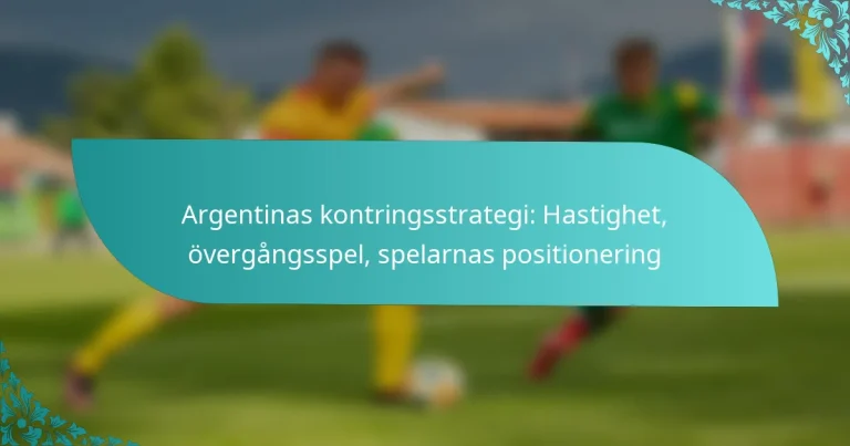 featured-image-argentinas-kontringsstrategi-hastighet-overgangsspel-spelarnas-positionering