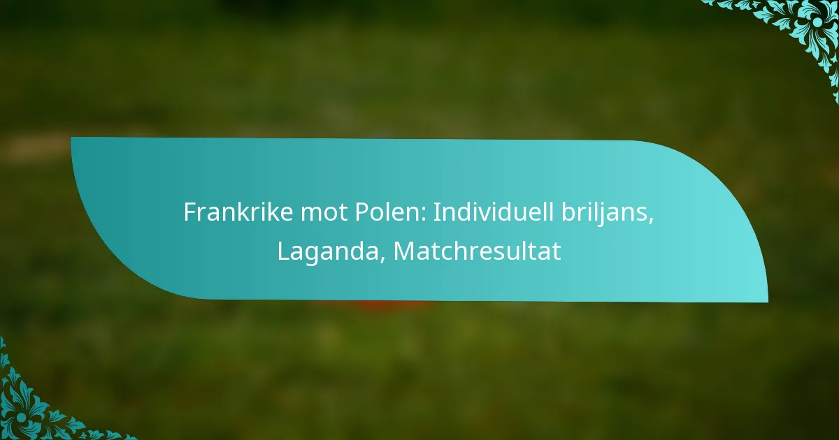 featured-image-frankrike-mot-polen-individuell-briljans-laganda-matchresultat