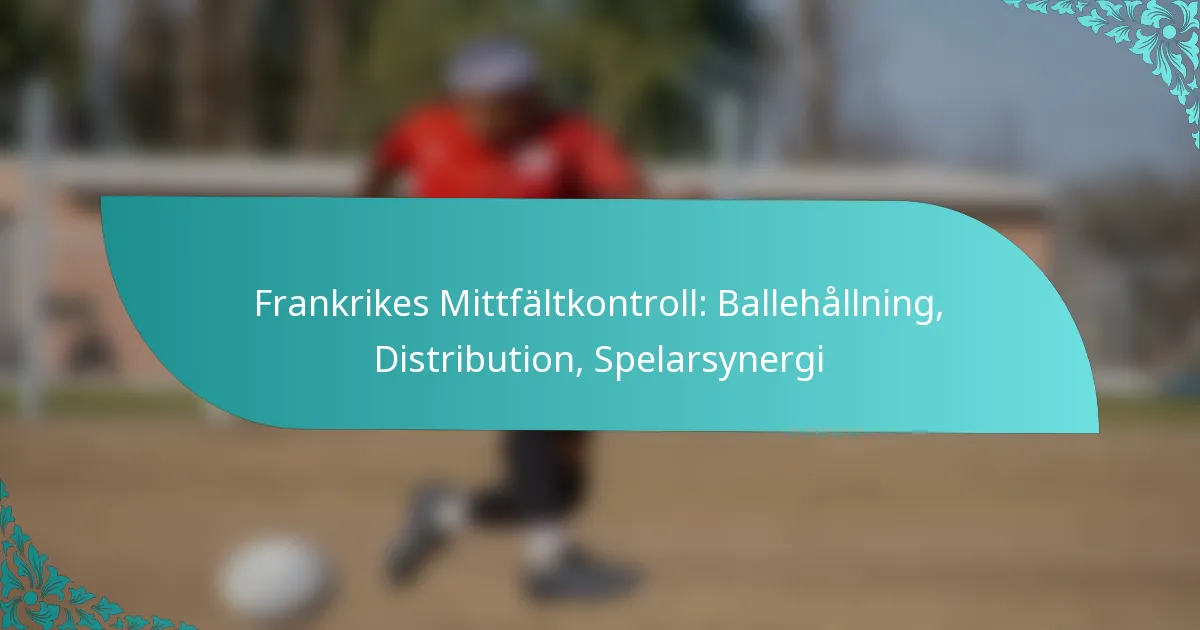 featured-image-frankrikes-mittfaltkontroll-ballehallning-distribution-spelarsynergi