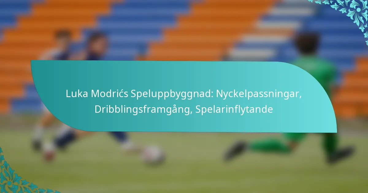 featured-image-luka-modrics-speluppbyggnad-nyckelpassningar-dribblingsframgang-spelarinflytande