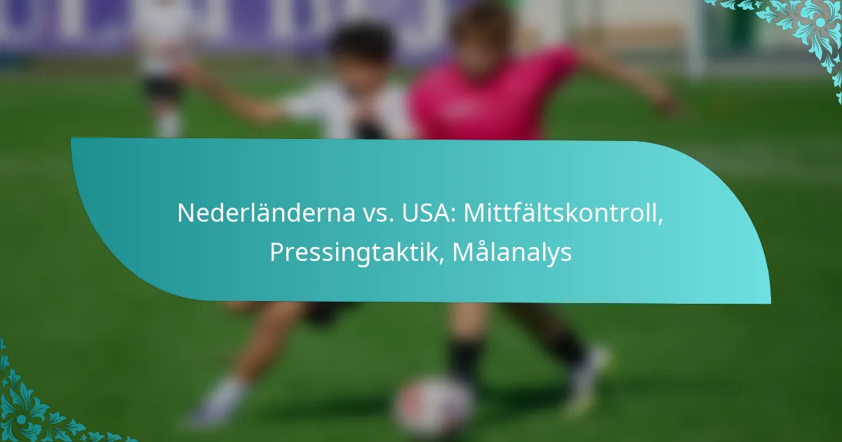 featured-image-nederlanderna-vs.-usa-mittfaltskontroll-pressingtaktik-malanalys