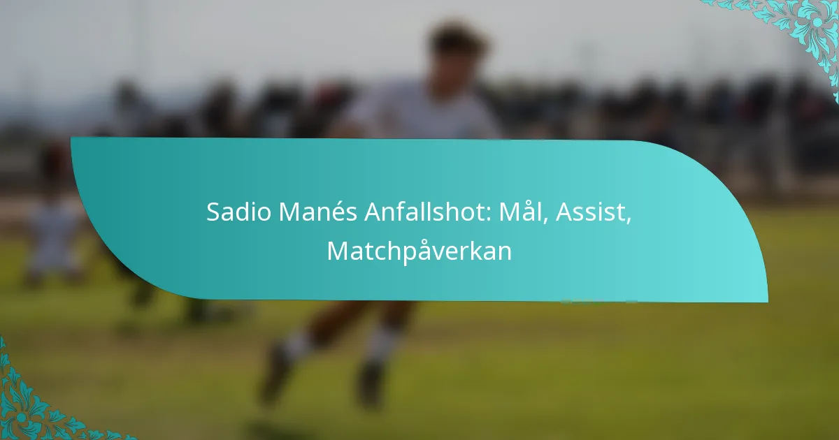 featured-image-sadio-manes-anfallshot-mal-assist-matchpaverkan