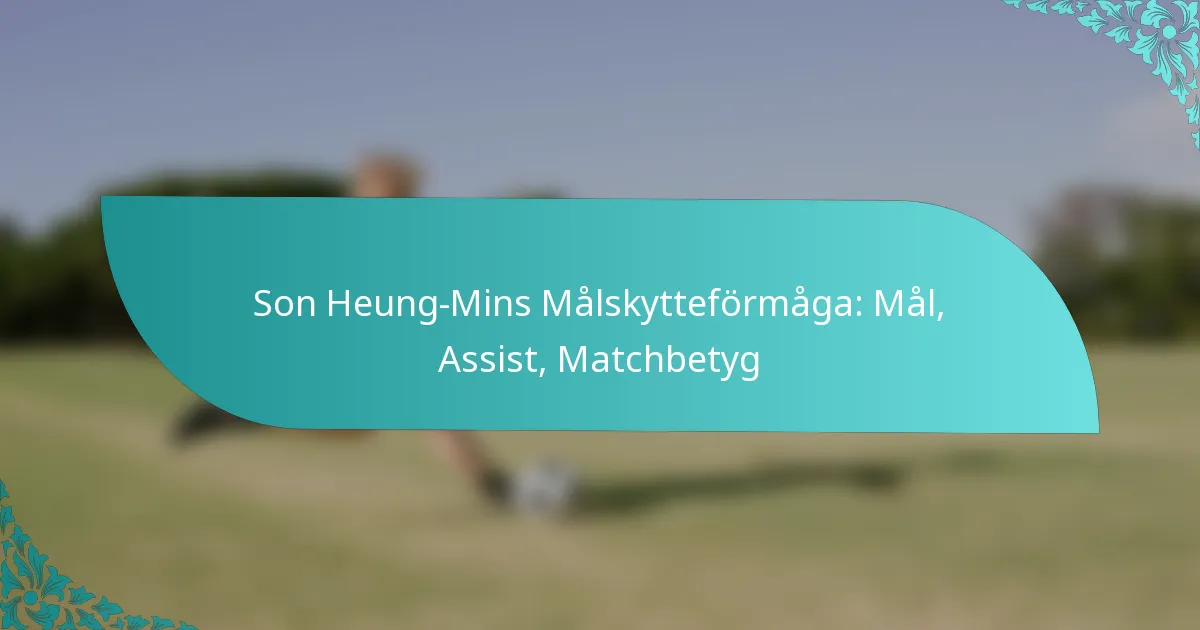 featured-image-son-heung-mins-malskytteformaga-mal-assist-matchbetyg