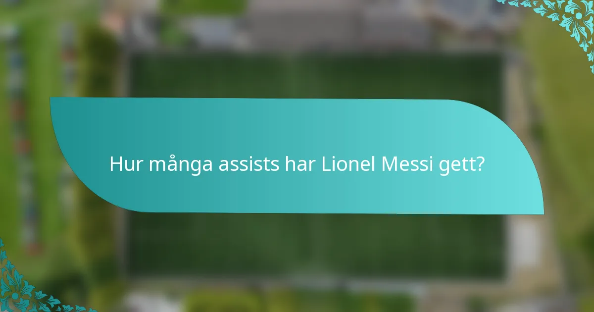 Hur många assists har Lionel Messi gett?