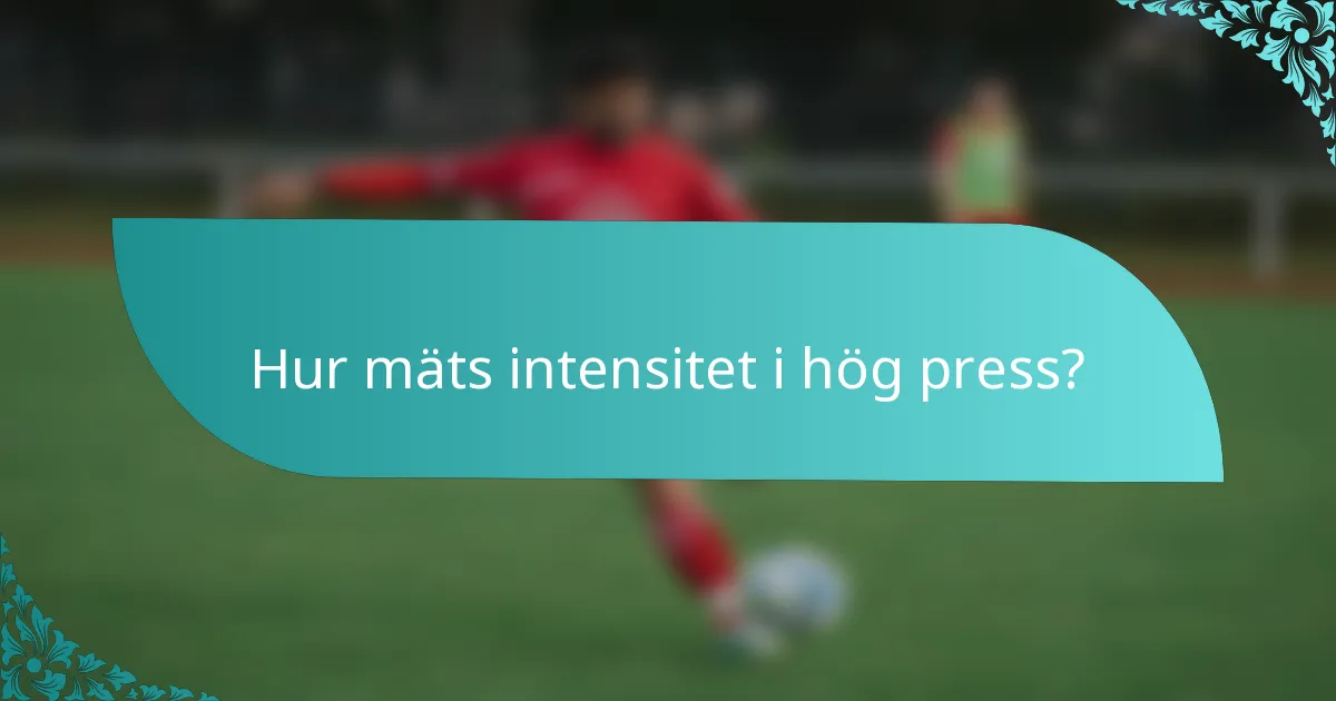 Hur mäts intensitet i hög press?
