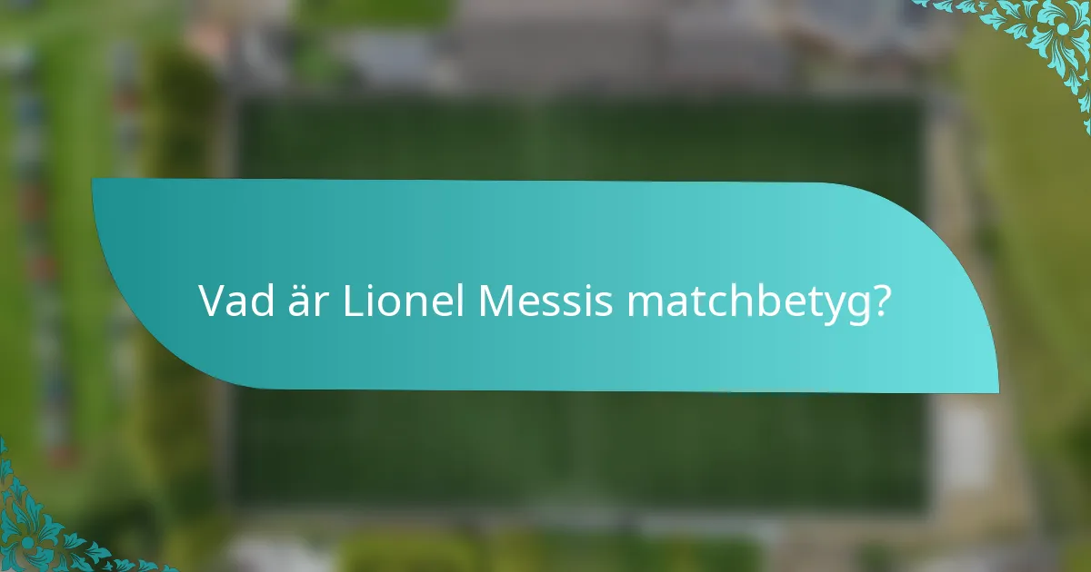 Vad är Lionel Messis matchbetyg?