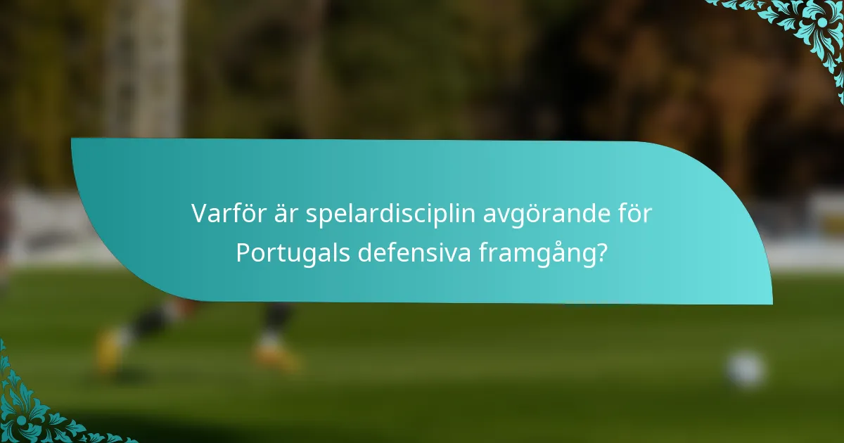 Varför är spelardisciplin avgörande för Portugals defensiva framgång?