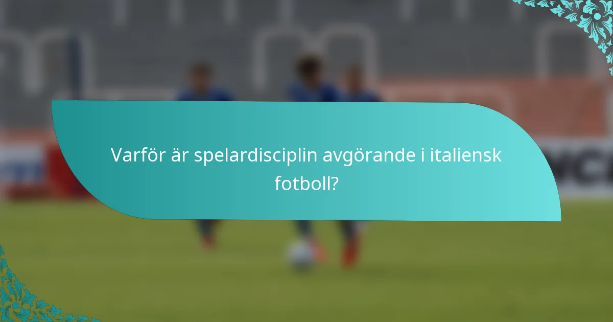 Varför är spelardisciplin avgörande i italiensk fotboll?