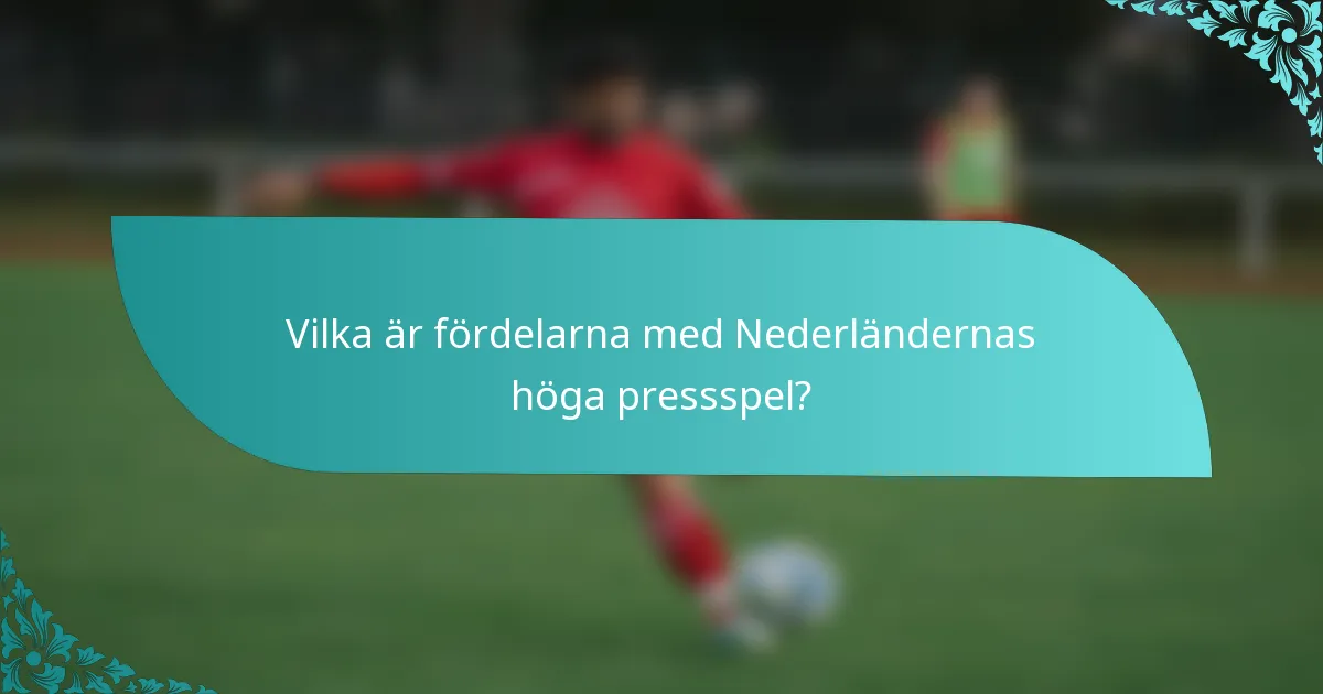 Vilka är fördelarna med Nederländernas höga pressspel?