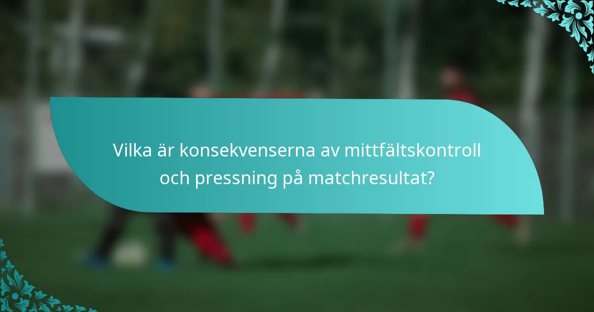 Vilka är konsekvenserna av mittfältskontroll och pressning på matchresultat?