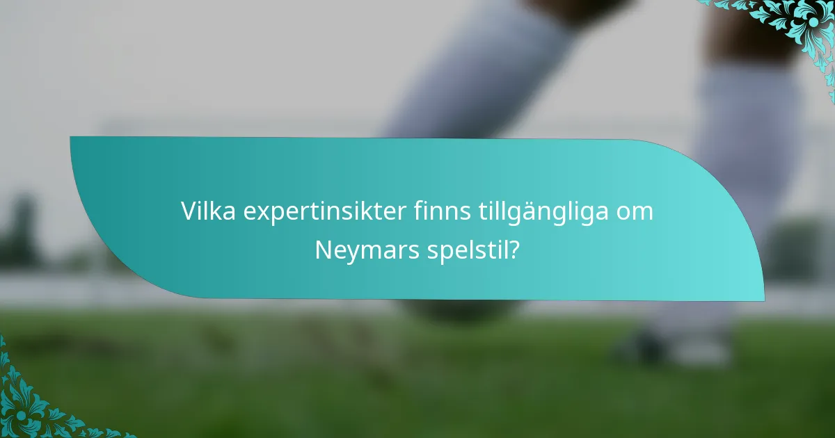 Vilka expertinsikter finns tillgängliga om Neymars spelstil?